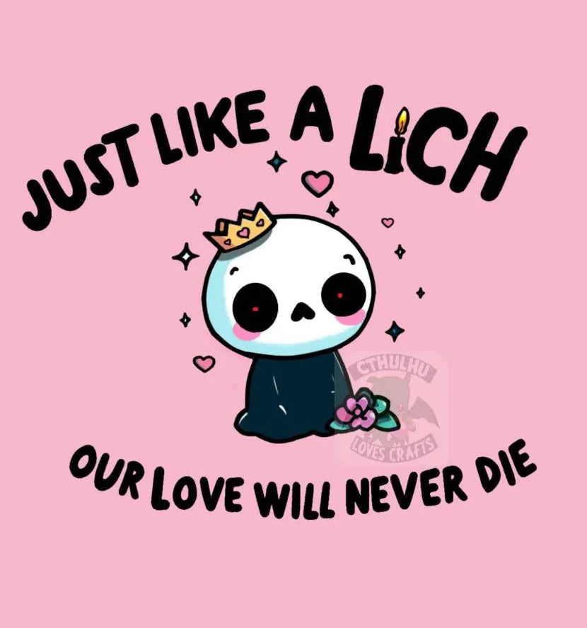 Cartoon Lich with a crown and flower on a pink background with text 'Just like a lich, our love will never die'.