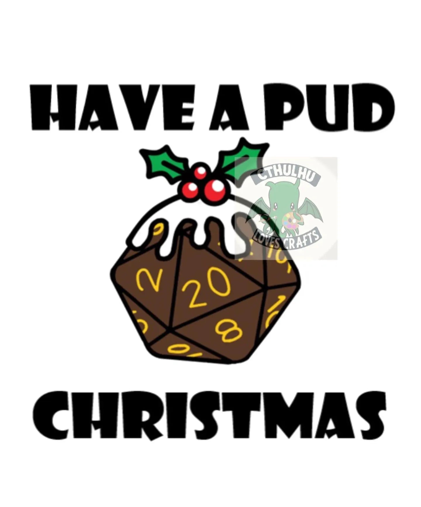 D20 dice shaped like a Christmas pudding with holly, text 'Have a Pud Christmas'.